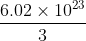 \frac{6.02\times 10^{23}}{3}